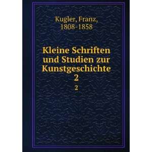  Kleine Schriften und Studien zur Kunstgeschichte. 2 Franz 