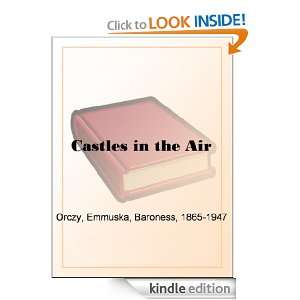 Castles in the Air Baroness Emmuska Orczy  Kindle Store