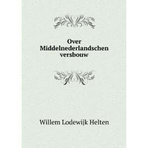  Over Middelnederlandschen versbouw Willem Lodewijk Helten Books