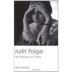  Judit Polgar The Princess of Chess [Paperback] Tibor 