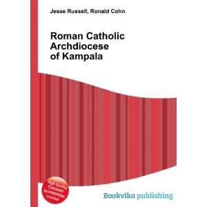 Roman Catholic Archdiocese of Kampala Ronald Cohn Jesse Russell 