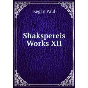  Shakspereis Works XII Kegan Paul Books