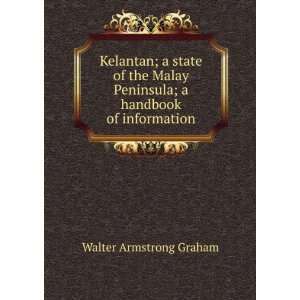  Kelantan a state of the Malay Peninsula  a handbook of 