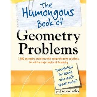 The Humongous Book of Geometry Problems Translated for People Who Don 