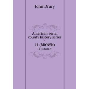  American aerial county history series . 11 (BROWN) John 