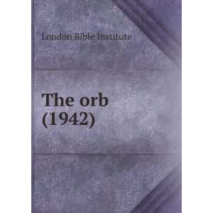  The orb (1942) London Bible Institute Books