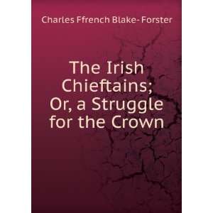  The Irish Chieftains; Or, a Struggle for the Crown 
