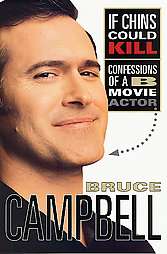 If Chins Could Kill Confessions of A B Movie Actor by Bruce Campbell 