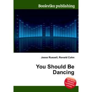  You Should Be Dancing Ronald Cohn Jesse Russell Books