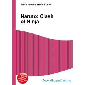 Naruto Clash of Ninja Ronald Cohn Jesse Russell Books