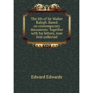   Together with his letters; now first collected Edward Edwards Books