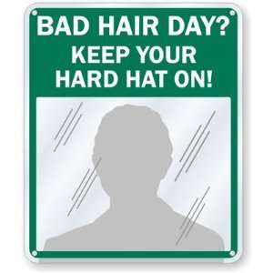  Bad Hair Day? Keep Your Hard Hat On Engineer Grade Sign 