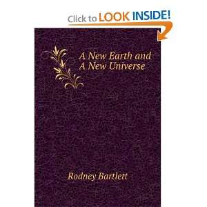  A New Earth and A New Universe Rodney Bartlett Books