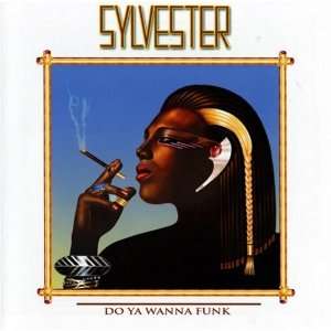  Do Ya Wanna Funk Sylvester Music