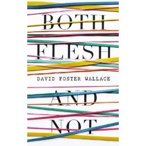   Flesh and Not Essays (9781619692633) David Foster Wallace Books