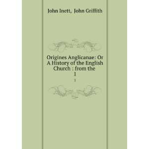  Origines Anglicanae Or A History of the English Church 