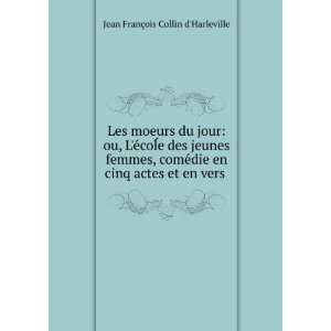   cinq actes et en vers . Jean FranÃ§ois Collin dHarleville Books
