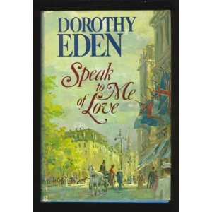  Speak to Me of Love Dorothy Eden Books