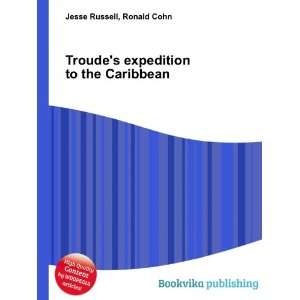  Troudes expedition to the Caribbean Ronald Cohn Jesse 
