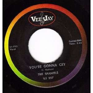   Youre Gonna Cry/I Need Your Kisses (VG+ 45 rpm) The Spaniels Music