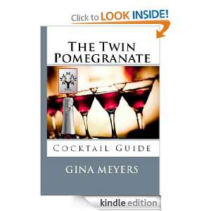 The Twin Pomegranate Cocktail Guide Gina Meyers  Kindle 