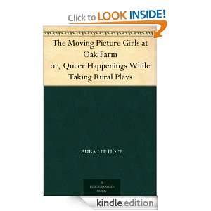The Moving Picture Girls at Oak Farm or, Queer Happenings While Taking 
