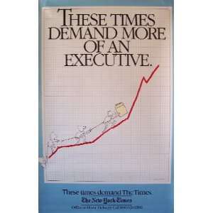  NEW YORK TIMES   THESE TIMES DEMAND MORE OF AN EXECUTIVE 