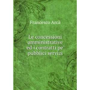  Le Concessioni Amministrative Ed I Contratti Pe Pubblici 