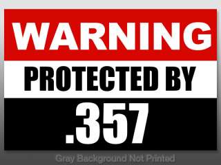 Warning Protected by .357 Amendment Sticker  gun magnum  