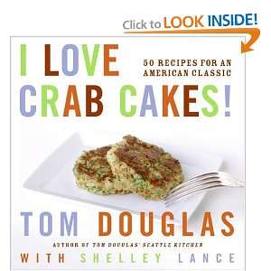  I Love Crab Cakes 50 Recipes for an American Classic Tom 