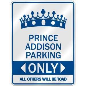     PRINCE ADDISON PARKING ONLY  PARKING SIGN NAME