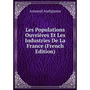  Les Industries De La France (French Edition) Armand Audiganne Books