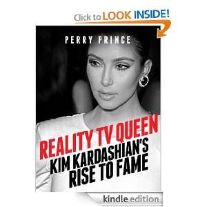 Reality TV Queen Kim Kardashians Rise to Fame Perry Prince  