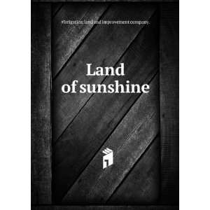    Land of sunshine #Irrigation land and improvement company. Books