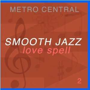 Smooth Jazz Love Spell 2 Metro Central Music