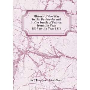 History of the War in the Peninsula and in the South of France, from 