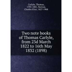 note books of Thomas Carlyle. from 23d March 1822 to 16th Ma Carlyle 