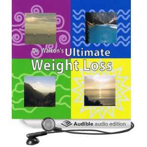 Dr. Waltons Ultimate Weight Loss (Audible Audio Edition) Dr. James 