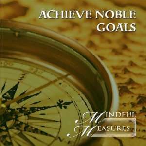  Achieve Noble Goals Mindful Measures Music