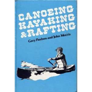   Canoeing, kayaking, and rafting (9780671329495) Gary Paulsen Books