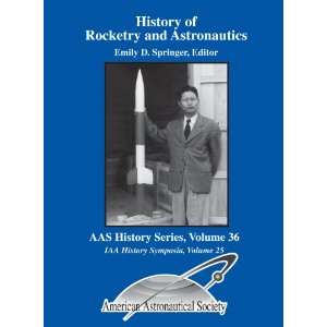  History of Rocketry and Astronautics (AAS History Series 