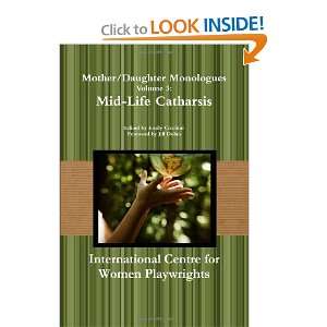 Mother/Daughter Monologues Volume 3 Mid Life Catharsis International 