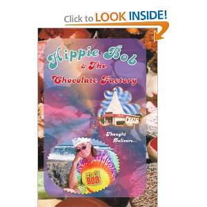  Hippie Bob & the Chocolate Factory a true fairytale 