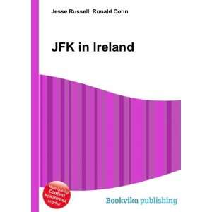  JFK in Ireland Ronald Cohn Jesse Russell Books