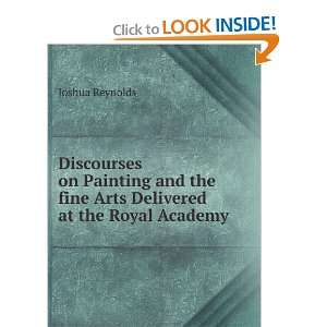   the fine Arts Delivered at the Royal Academy Joshua Reynolds Books