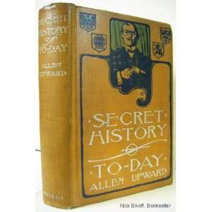   HISTORY OF TO DAY (1904) Being Revelations of a Diplomatic Spy Books