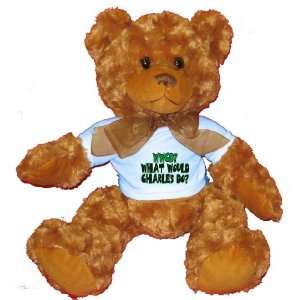  WWCD? What would Charles do? Plush Teddy Bear with BLUE T 