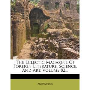  The Eclectic Magazine Of Foreign Literature, Science, And 