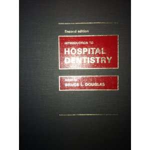  to hospital dentistry (9780801614385) Bruce L Douglas Books