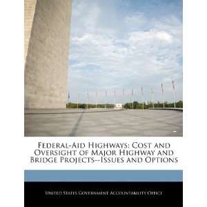 Federal Aid Highways Cost and Oversight of Major Highway and Bridge 